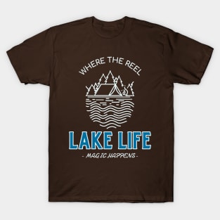 Lake Life Where The Reel Magic Happens Lake Lover T-Shirt